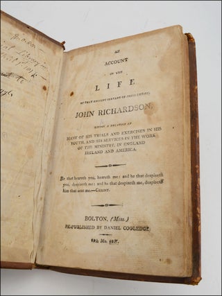 An Account of the Life of that Ancient Servant of Jesus Christ, John Richardson, Giving a Relation of Many of his Trials and Exercises in his Youth, and his Services in the Work of the Ministry, in England Ireland and America.