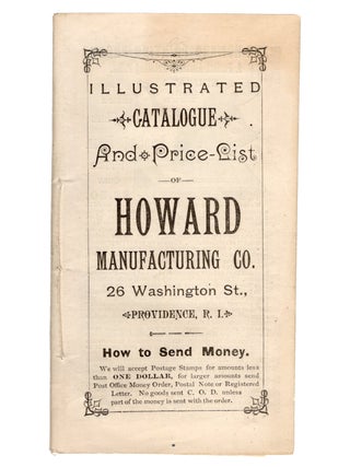 Item #21159 Illustrated Catalogue and Price List of Howard Manufacturing Co. 26 Washington St.,...