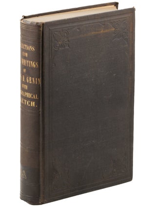 Item #21218 Selections from the Writings of the Late Thomas Hedges Genin. With a Biographical...
