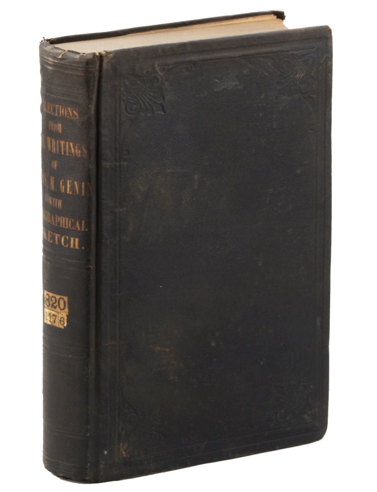 Item #21221 Selections from the Writings of the Late Thomas Hedges Genin. With a Biographical Sketch. A Memorial Work. Thomas Hedges Genin.