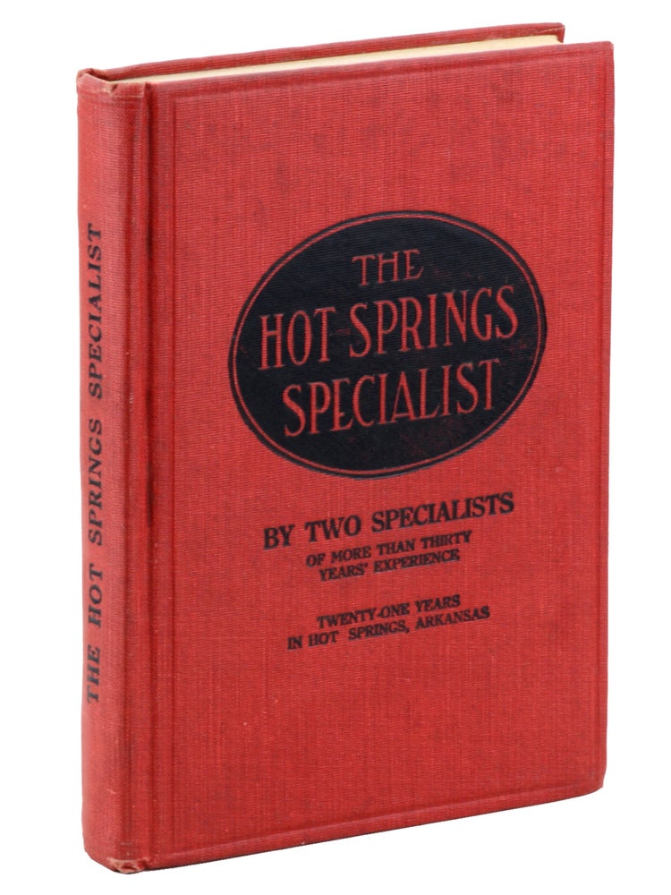 Item #21233 The Hot Springs Specialist . . . Giving, in Plain English, the Treatment and Prescription in Full, Used for Many Years by These Two Physicians and Surgeons: The Knowledge Gained by Experience in their Life-Time Study and Treatment of Acute and Chronic Diseases. Price $5.00. Whitworth, M. Byrd, lbert, ames, ohn.