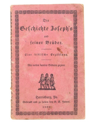 Item #21366 Die Geschichte Joseph’s und seiner Brüder. Eine biblische Erzählung. Color...