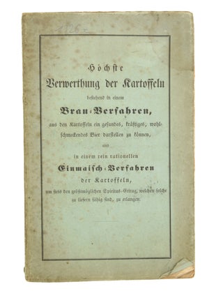 Item #21596 Höchste Verwerthung der Kartoffeln bestehend in einem Brau-Verfahren, aus den...