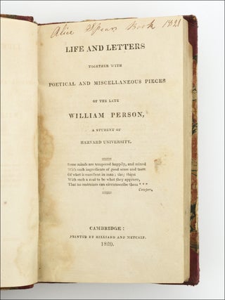 Life and Letters together with Poetical and Miscellaneous Pieces of the Late William Person, a Student of Harvard University.