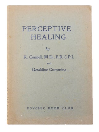 Item #22082 Perceptive Healing. Mesmerism, R. Connell, M. D., Geraldine Cummins, pseud