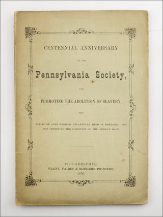 Item #22387 Centennial Anniversary of the Pennsylvania Society, for Promoting the Abolition of...