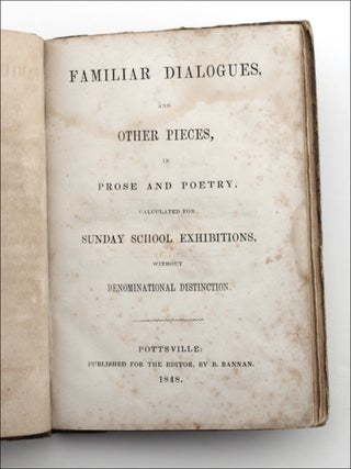 Item #22422 Familiar Dialogues, and Other Pieces, in Prose and Poetry, calculated for Sunday...