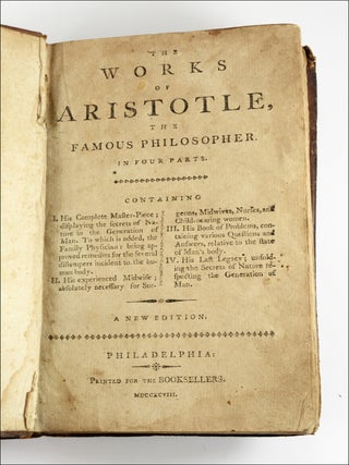 The Works of Aristotle, the Famous Philosopher. In Four Parts, Containing . . . a New Edition.