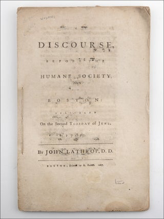 A Discourse Before the Humane Society in Boston: Delivered on the Second Tuesday in June, 1787.